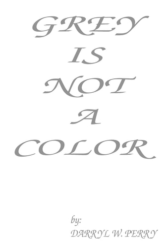Grey Is Not a Color