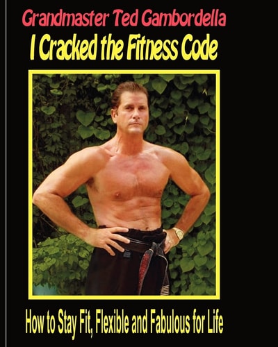 I Cracked The Fitness Code How To Stay Fit, Flexibile And Fabulous For Life