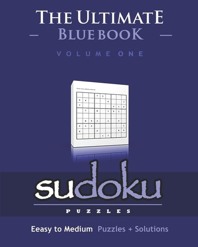 Sudoku The Ultimate Blue Book - Easy to Medium, Puzzles and Solutions