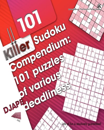 Killer Sudoku Compendium 101 Puzzles of Various Deadliness
