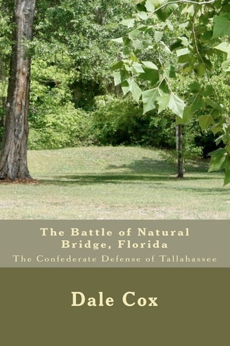The Battle of Natural Bridge, Florida The Confederate Defense of Tallahassee