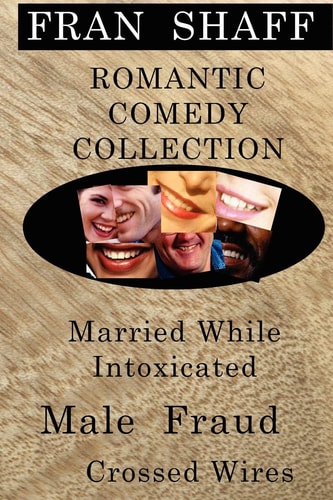 Romantic Comedy Collection Male Fraud, Married While Intoxicated, Crossed Wires