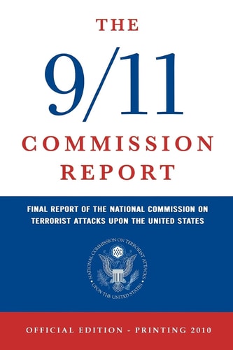 The 9/11 Commission Report Final Report of the National Commission on Terrorist Attacks Upon the United States (Official Edition)