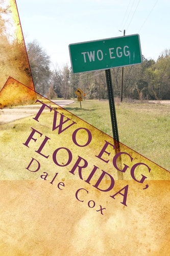 Two Egg, Florida A Collection of Ghost Stories, Legends and Unusual Facts