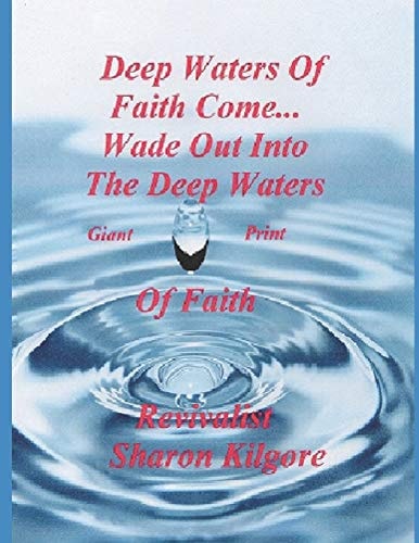 DEEP WATERS OF FAITH COME...Wade Out Into the Deep Waters of Faith In Giant Print
