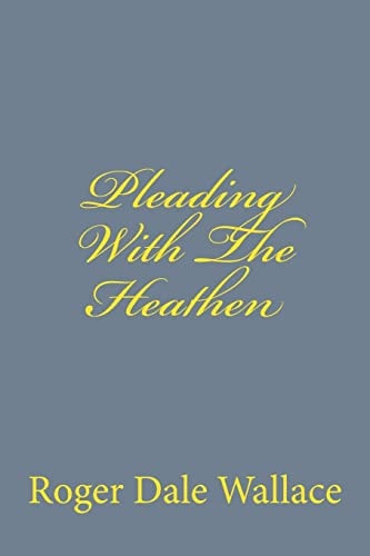 Pleading With The Heathen