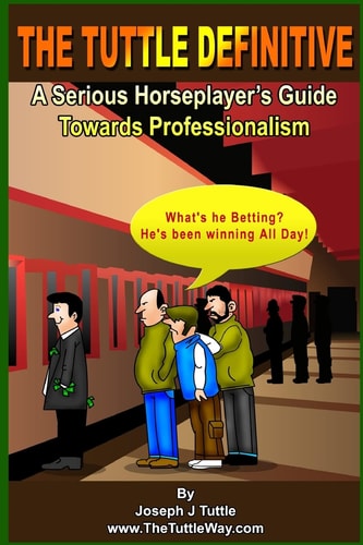The Tuttle Definitive A Serious Horseplayer's Guide Towards Professionalism