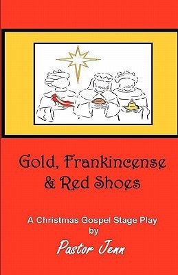 Gold, Frankincense and Red Shoes Adapted from the Song "The Christmas Shoes" by NewSong