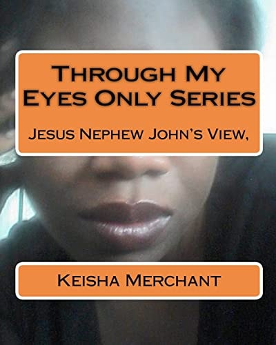 Through My Eyes Only Series Jesus Nephew John View,
