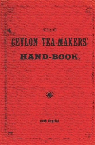 The Ceylon Tea-Makers' Handbook - 1899 Reprint