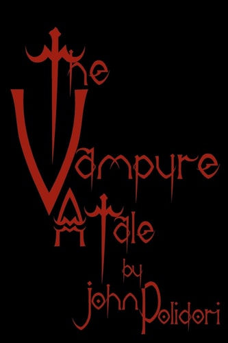 The Vampyre Cool Collector's Edition - Printed In Modern Gothic Fonts