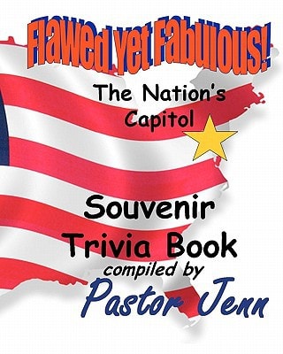 Flawed Yet Fabulous! Souvenir Trivia Book -The Nation's Capital
