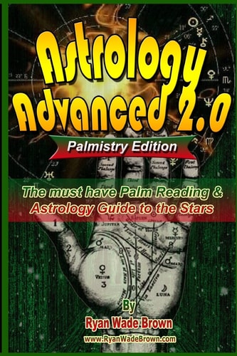 Astrology Advanced 2. 0 Palmistry Edition - Black and White Version The Must Have Palm Reading and Astrology Guide to the Stars