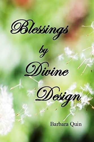 Blessings by Divine Design Using "Visionization" and "Mental Mapping" to Create the Life of Your Dreams!