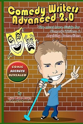 Comedy Writers Advanced 2. 0 - Comic Secrets Revealed Black and White Edition The Must Have Guide for Comedy Writers and Aspiring Comedians