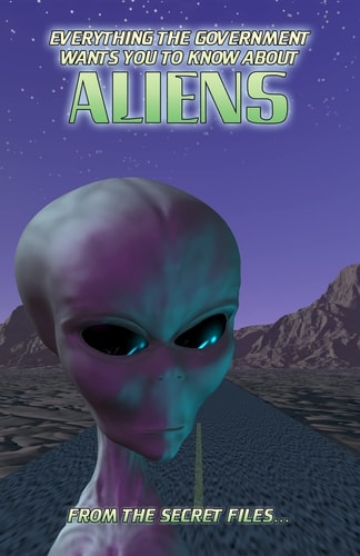 Everything The Government Wants You To Know About Aliens From The Secret Files