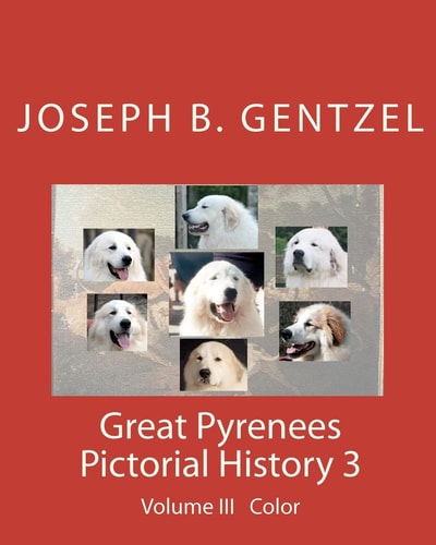 Great Pyrenees Pictorial History Volume III Color