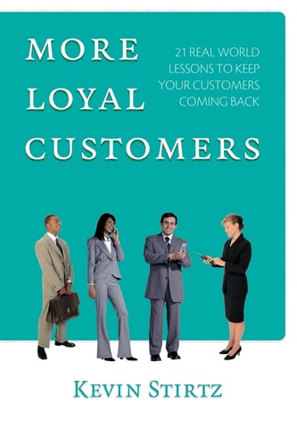 More Loyal Customers 21 Real World Lessons To Keep Your Customers Coming Back