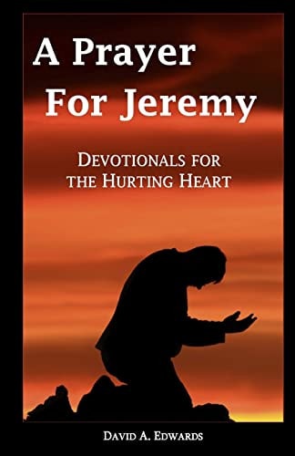 A Prayer For Jeremy Devotionals For The Hurting Heart