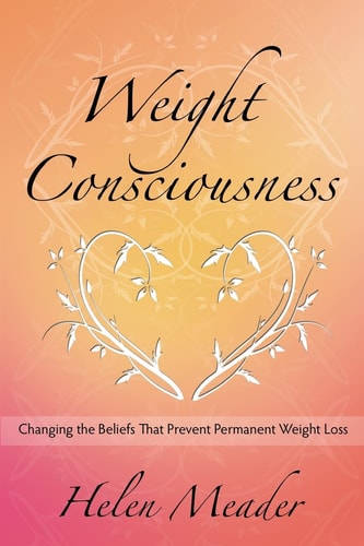 Weight Consciousness Changing The Beliefs That Prevent Permanent Weight Loss