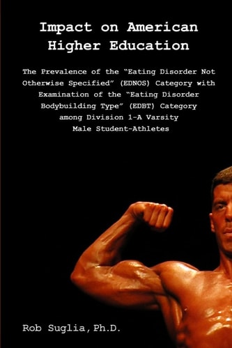 Impact on American Higher Education Prevalence of the Eating Disorder Not Otherwise Specified Category Among Male College Athletes