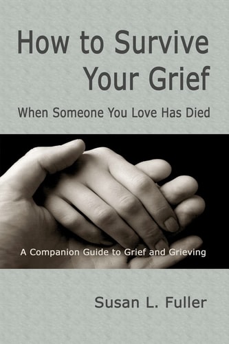 How to Survive Your Grief When Someone You Love Has Died