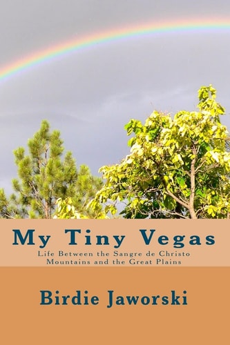 My Tiny Vegas Life Between the Sangre de Christo Mountains and the Great Plains