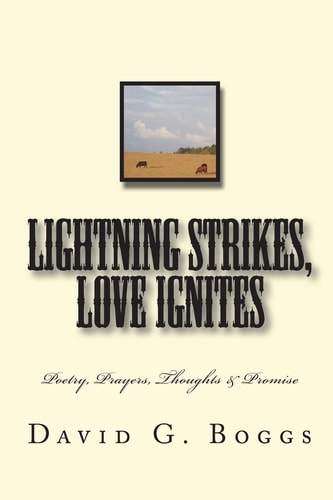 Lightning Strikes, Love Ignites Poetry, Prayers, Thoughts and Promise