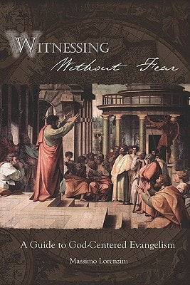Witnessing Without Fear A Guide To God-Centered Evangelism