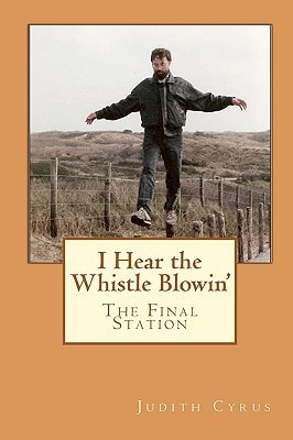 I Hear the Whistle Blowin' The Final Station
