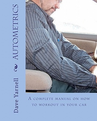 Autometrics A Complete Manual On How To Workout In Your Car