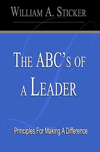 The ABC's of a Leader Principles For Making A Difference