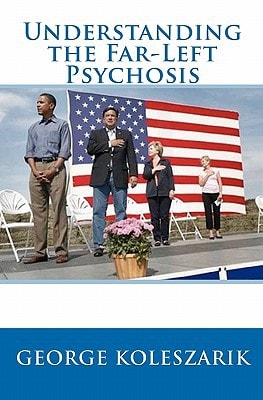 Understanding The Far-Left Psychosis