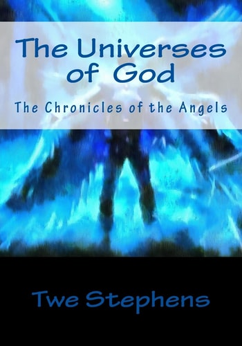 The Universes God The Chronicles of the Angels