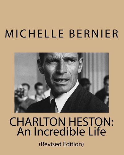 Charlton Heston An Incredible Life: (Revised Edition)
