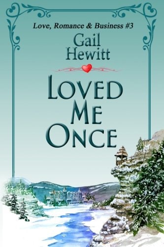 Loved Me Once A Novel of Love, Romance and Business