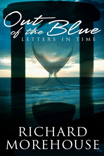Out of the Blue Letters in Time A Fictional Novel about Life and the Great Outdoors