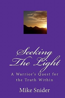 Seeking The Light A Warrior's Quest For The Truth Within