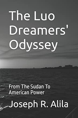 The Luo Dreamers' Odyssey From The Sudan To American Power