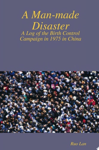 A Man-Made Disaster A Log of the Birth Control Campaign in 1975 in China