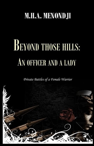 Beyond Those Hills An Officer And A Lady: Private Battles Of A Female Warrior