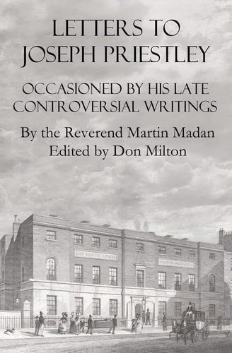 Letters To Joseph Priestley Occasioned By His Late Controversial Writings