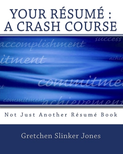 Your Resume : A Crash Course Not Just Another Resume Book