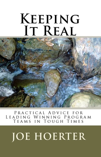 Keeping It Real Practical Advice For Leading Winning Program Teams In Tough Times