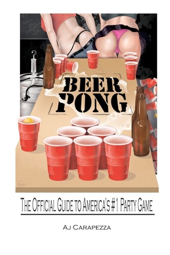 Beer Pong The Official Guide To Americas #1 Party Game