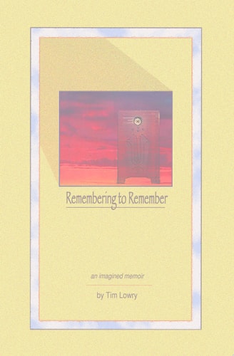 Remembering to Remember An Imagined Memoir