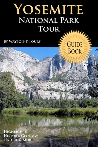 Yosemite National Park Tour Guide Book Your Personal Tour Guide For Yosemite Travel Adventure!