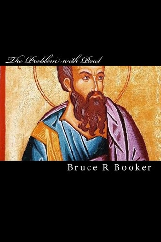 The Problem With Paul Why The Epistles Of The Apostle Paul Cannot Be Used To Justify The Non-Observance Of The Torah