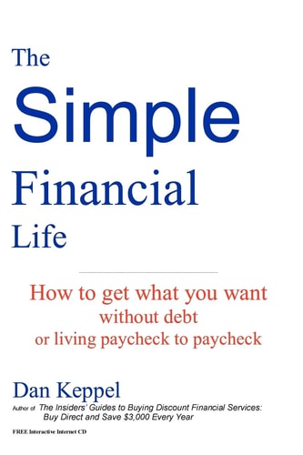 The Simple Financial Life How to Get What You Want Without Going Into Debt and Living Paycheck to Paycheck
