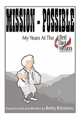 Mission - Possible A Retired Gal's Three Years At The Red Bird Mission